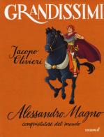 Alessandro Magno, conquistatore del mondo. Ediz. a colori di Jacopo Olivieri edito da EL