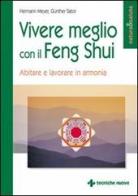 Vivere meglio con il feng shui. Abitare e lavorare in armonia di Hermann Meyer, Gunther Sator edito da Tecniche Nuove