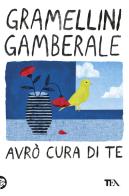 Avrò cura di te di Massimo Gramellini, Chiara Gamberale edito da TEA