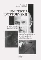 Un certo Dostoevskij. Biografia polifonica in lettere, diari e testimonianze edito da UTET