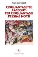 Cinquantasette racconti per cinquantasei pessime notti di Vincenzo Caruso edito da L'Autore Libri Firenze