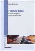 Formula Italia. Il nuovo progetto nazionale e liberale di Carlo Pelanda edito da Franco Angeli