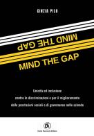 Mind the gap. Unicità e inclusione per il miglioramento delle performance sociali e di governance nelle aziende di Cinzia Pilo edito da Flaccovio Dario
