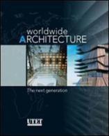 Worldwide architecture. The next generation edito da Utet Scienze Tecniche