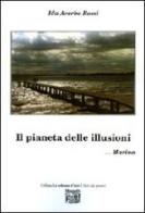 Il pianeta delle illusioni... Marina di Ida Rossi Acerbo edito da Montedit