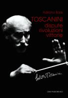 Toscanini. Dispute, rivoluzioni, vittorie di Adriano Bassi edito da Casa Musicale Eco