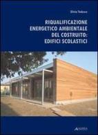 Riqualificazione energetico-ambientale degli edifici scolastici di Silvia Tedesco edito da Alinea
