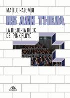 Us and them. La distopia rock dei Pink Floyd di Matteo Palombi edito da Arcana