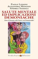 Salute mentale ed implicazioni demoniache. Esiste il demonio nelle psicosi e nel femminicidio? di Paolo Lissoni, Alejandra Monzon, Andrea Sassola edito da Verdechiaro