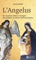 L' Angelus. Un commento biblico e teologico alla preghiera sul mistero dell'Incarnazione di Cesare Falletti edito da Effatà