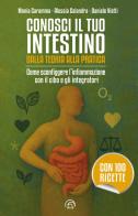 Conosci il tuo intestino. Dalla teoria alla pratica di Monia Caramma, Alessia Calandra, Daniele Vietti edito da Mind Edizioni