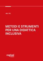 Metodi e strumenti per una didattica inclusiva edito da Rogiosi