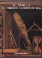 Lo studiolo di Federico da Montefeltro. Ediz. illustrata di Olga Raggio, Antoine M. Wilmering edito da 24 Ore Cultura