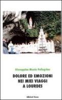 Dolore ed emozioni nei miei viaggi a Lourdes di Giuseppina Muoio Pellegrino edito da Tracce