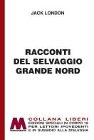 Racconti del selvaggio grande Nord. Ediz. per ipovedenti di Jack London edito da Marcovalerio