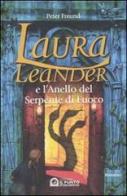Laura Leander e l'anello del Serpente di fuoco di Peter Freund edito da Il Punto d'Incontro