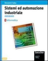 Sistemi ed automazione industriale - vol. 2 vol.2 di Giovanni Saba edito da Loescher editore