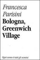 Bologna, Greenwich Village di Francesca Parisini edito da Ogni Uomo è Tutti Gli Uomini