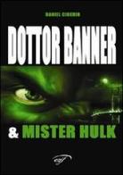 Dottor Banner e Mister Hulk di Daniel Ciberio edito da Ass. Culturale Il Foglio