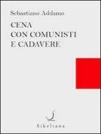 Cena con comunisti e cadavere di Sebastiano Addamo edito da Ass. Sikeliana