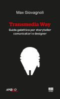 Transmedia Way di Max Giovagnoli edito da Maggioli Editore