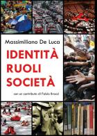 Identità ruoli società di Massimiliano De Luca edito da Youcanprint