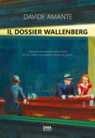 Il dossier Wallenberg di Davide Amante edito da DMA International
