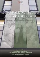 L' Ospedale San Jacopo al tempo del Covid. (Pistoia, marzo 2020 - giugno 2021). Con QR Code edito da Associazione '9cento