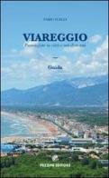 Viareggio. Passeggiate in città e nei dintorni. Guida di Fabio Flego edito da Pezzini