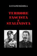 Terrore fascista e stalinista di Luciano Ràsola edito da Youcanprint