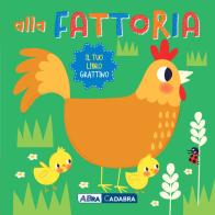 Alla fattoria. Il tuo libro grattino. Ediz. a colori edito da ABraCadabra