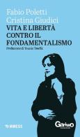 Vita e libertà contro il fondamentalismo di Fabio Poletti, Cristina Giudici edito da Mimesis