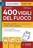 Concorso 400 Vigili del Fuoco: manuale per la preparazione a tutte le fasi di selezione. Con software di simulazione. Con video-corso edito da Edises professioni & concorsi
