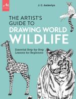 Artist's guide to drawing world wildlife. Essential step-by-step lessons for beginners di J. C. Amberlyn edito da Phaidon