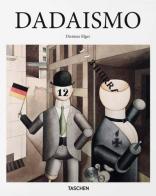 Dadaismo di Dietmar Elger edito da Taschen