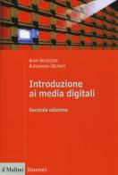 Introduzione ai media digitali di Adam Arvidsson, Alessandro Delfanti edito da Il Mulino