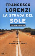 La strada del Sole di Francesco Lorenzi edito da Rizzoli