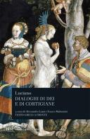 Dialoghi di dei e di cortigiane. Testo greco a fronte di Luciano di Samosata edito da Rizzoli