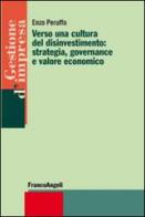 Verso una cultura del disinvestimento: strategia, governance e valore economico di Enzo Peruffo edito da Franco Angeli