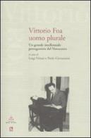 Vittorio Foa uomo plurale. Un grande intellettuale protagonista del Novecento. Con DVD edito da Futura