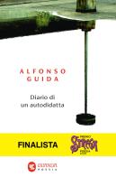 Diario di un autodidatta di Alfonso Guida edito da Guanda