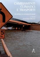 Cambiamenti climatici e trasporti. Un approccio interdisciplinare. Atti del Convegno (Genova, 6 maggio 2016) edito da Aracne