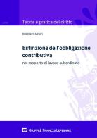 Estinzione dell'obbligazione contributiva nel rapporto di lavoro subordinato di Domenico Mesiti edito da Giuffrè