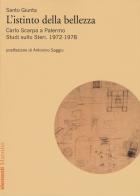 Istinto della bellezza. Carlo Scarpa a Palermo. Studi sullo Steri. 1972-1978 di Santo Giunta edito da Marsilio