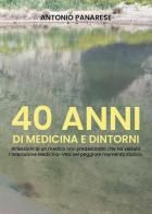 40 anni di medicina e dintorni di Antonio Panarese edito da Youcanprint