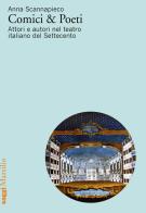 Comici & poeti. Attori e autori nel teatro italiano del Settecento di Anna Scannapieco edito da Marsilio