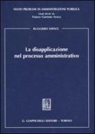 La disapplicazione nel processo amministrativo di Ruggiero Dipace edito da Giappichelli