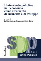 L'intervento pubblico nell'economia come strumento di sicurezza e di sviluppo edito da Franco Angeli