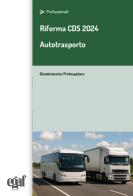 Riforma CDS 2024. Autotrasporto di Giandomenico Protospataro edito da Egaf