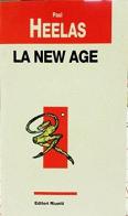 La new Age. Celebrazione del sé e sacralizzazione della modernità di Paul Heelas edito da Editori Riuniti